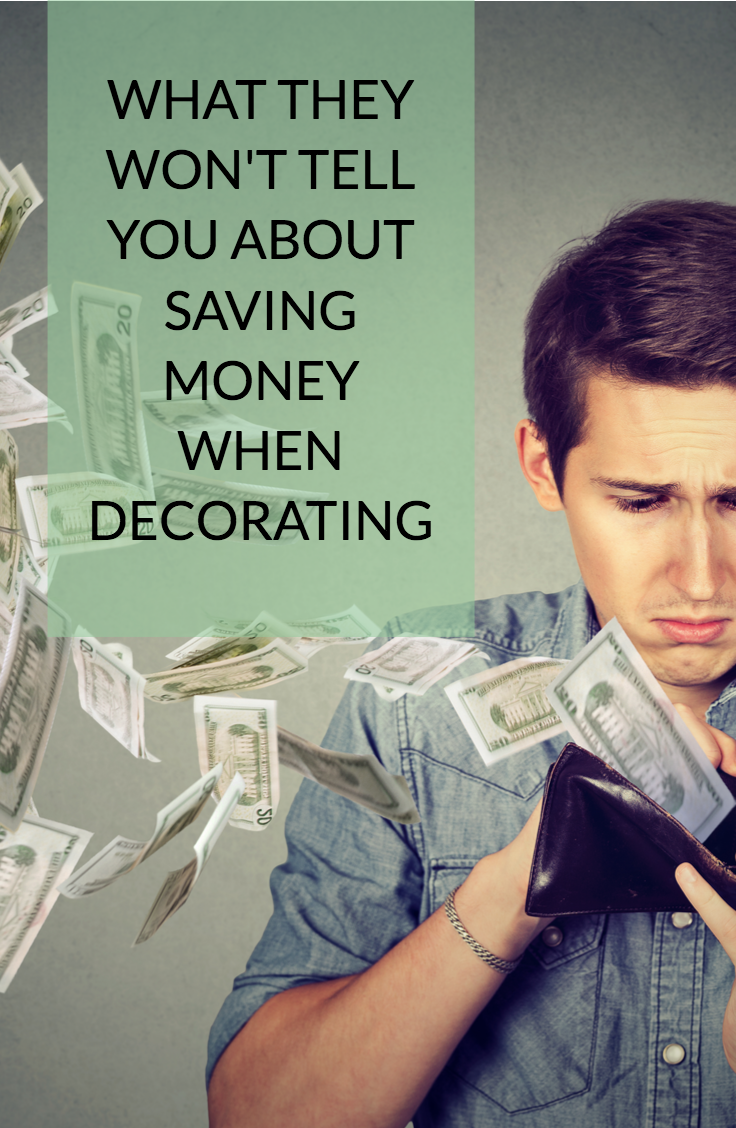 What they won't tell you about saving money when decorating.