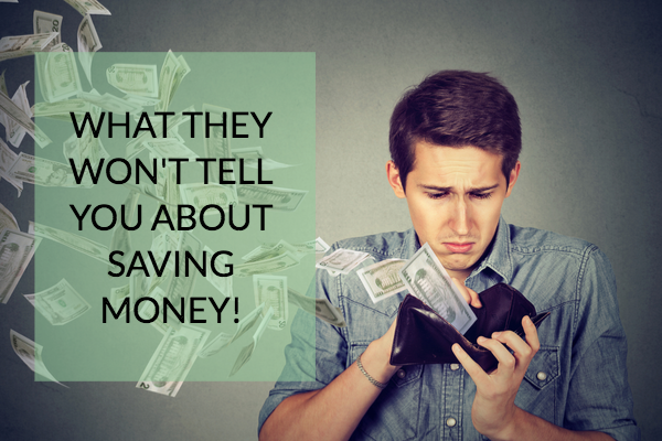 What they won't tell you about saving money!