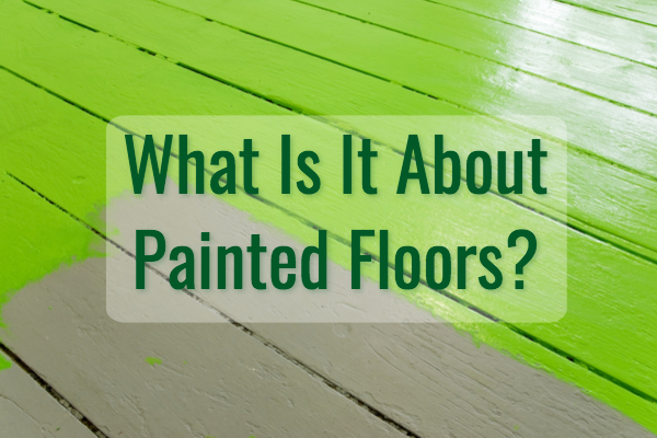 What is it about painted floors?